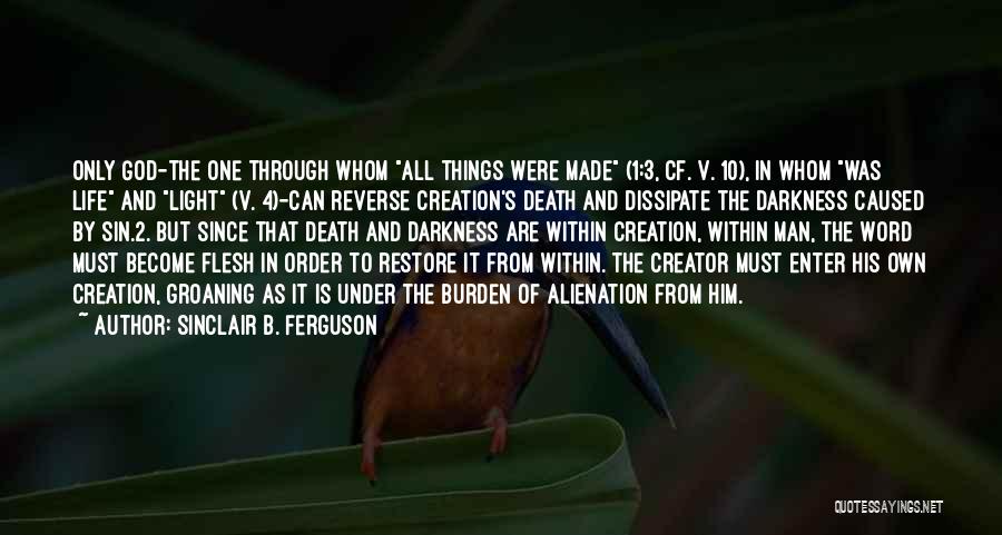 Man Made Creation Quotes By Sinclair B. Ferguson