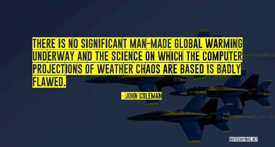 Man Made Global Warming Quotes By John Coleman