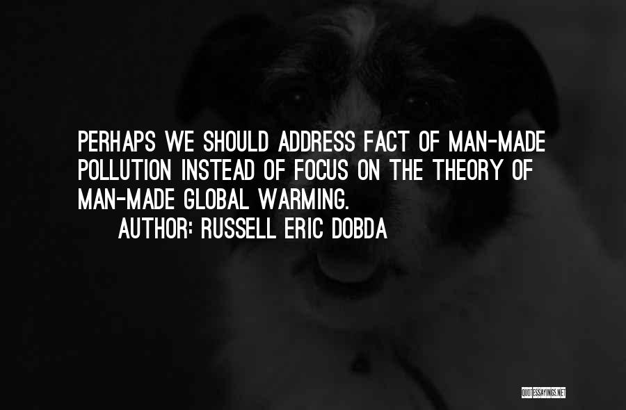 Man Made Global Warming Quotes By Russell Eric Dobda