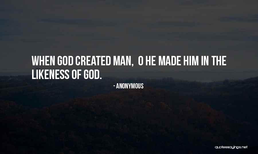 Man Made God Quotes By Anonymous Man Made God Quotes By Anonymous