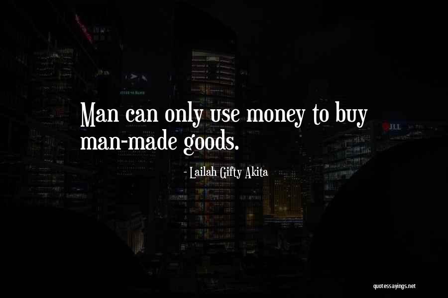 Man Made Money Quotes By Lailah Gifty Akita Man Made Money Quotes By Lailah Gifty Akita