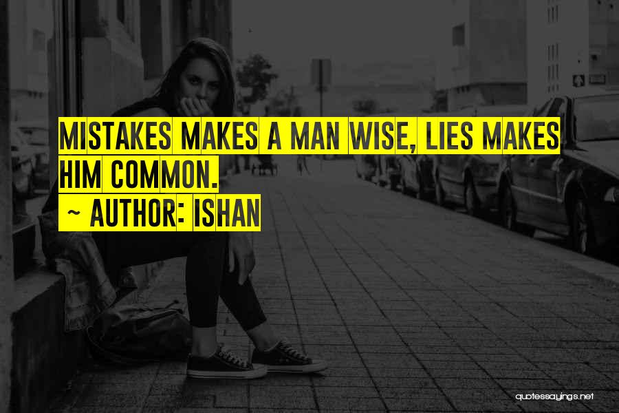 Man Makes Mistakes Quotes By Ishan