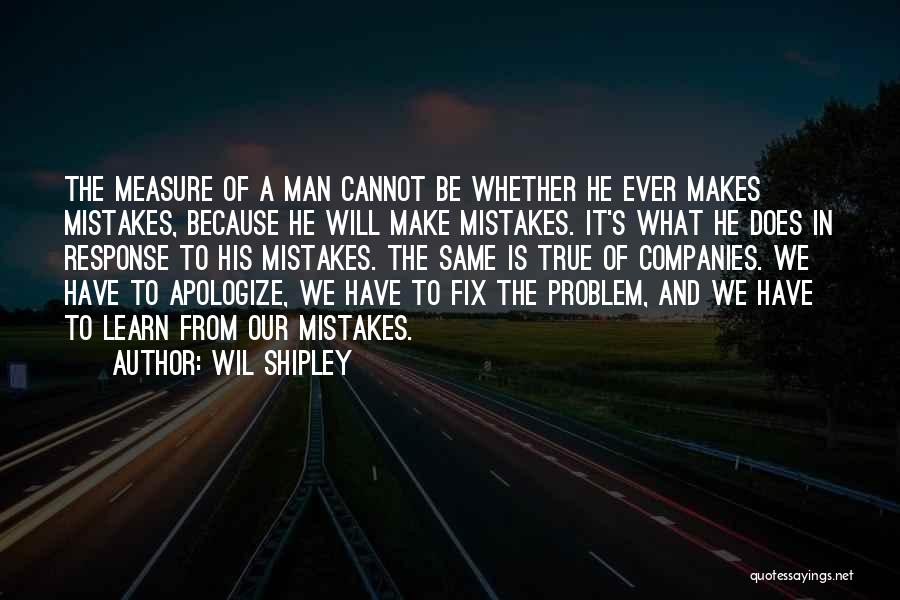 Man Makes Mistakes Quotes By Wil Shipley