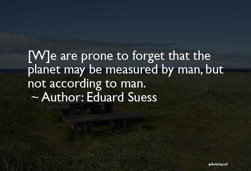 Man Measured Quotes By Eduard Suess