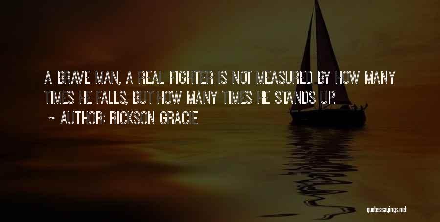 Man Measured Quotes By Rickson Gracie