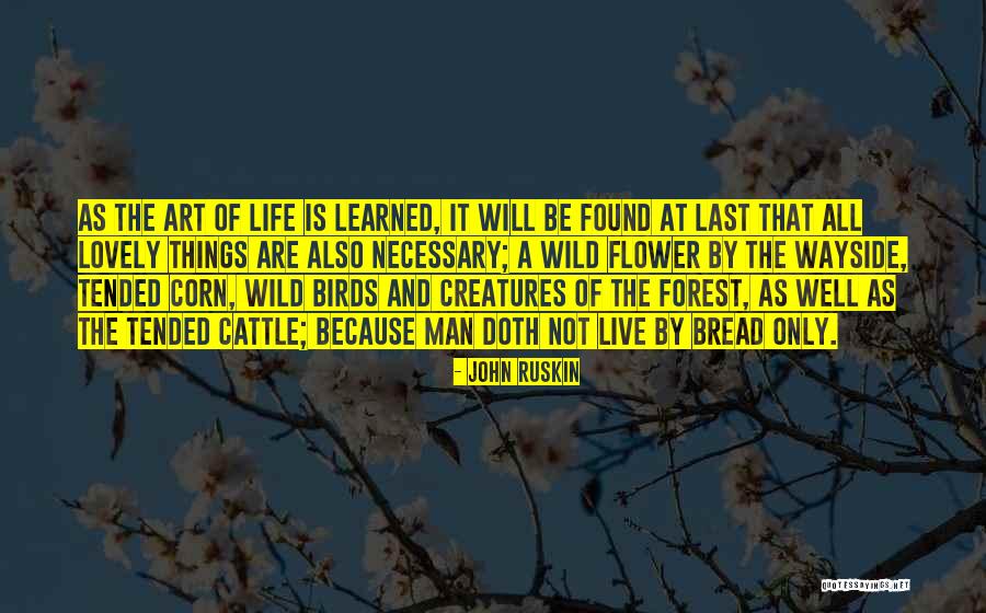 Man Must Not Live By Bread Quotes By John Ruskin Man Must Not Live By Bread Quotes By John Ruskin