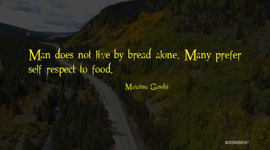 Man Must Not Live By Bread Quotes By Mahatma Gandhi Man Must Not Live By Bread Quotes By Mahatma Gandhi