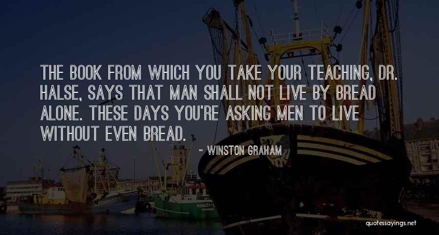 Man Must Not Live By Bread Quotes By Winston Graham Man Must Not Live By Bread Quotes By Winston Graham