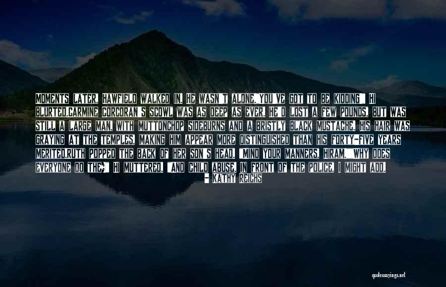 Man Mustache Quotes By Kathy Reichs Man Mustache Quotes By Kathy Reichs