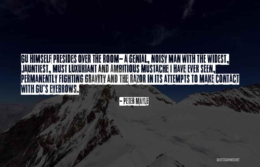 Man Mustache Quotes By Peter Mayle Man Mustache Quotes By Peter Mayle