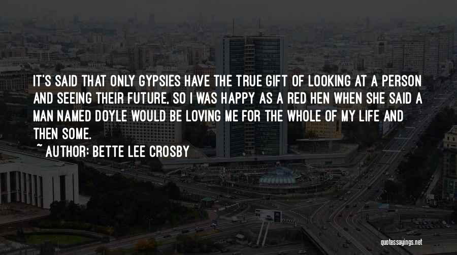 Man My Life Quotes By Bette Lee Crosby