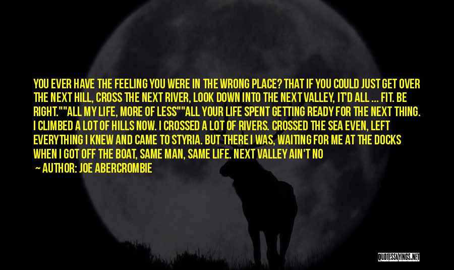 Man My Life Quotes By Joe Abercrombie