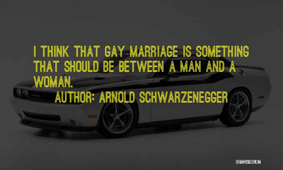 Man N Woman Quotes By Arnold Schwarzenegger