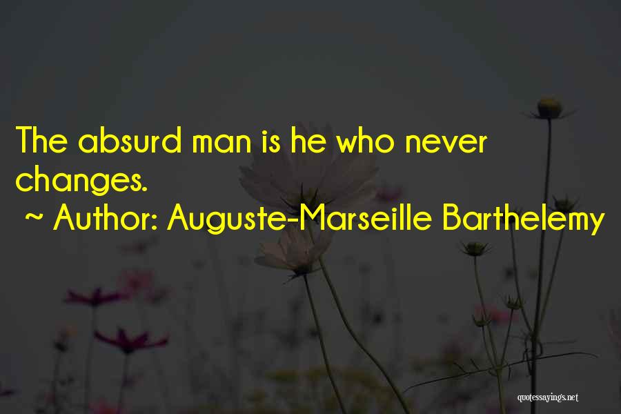 Man Never Change Quotes By Auguste-Marseille Barthelemy