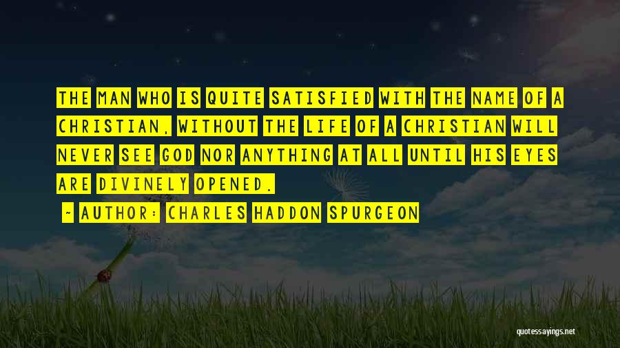 Man Never Satisfied Quotes By Charles Haddon Spurgeon