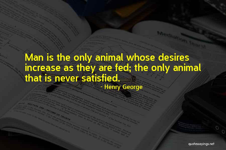 Man Never Satisfied Quotes By Henry George