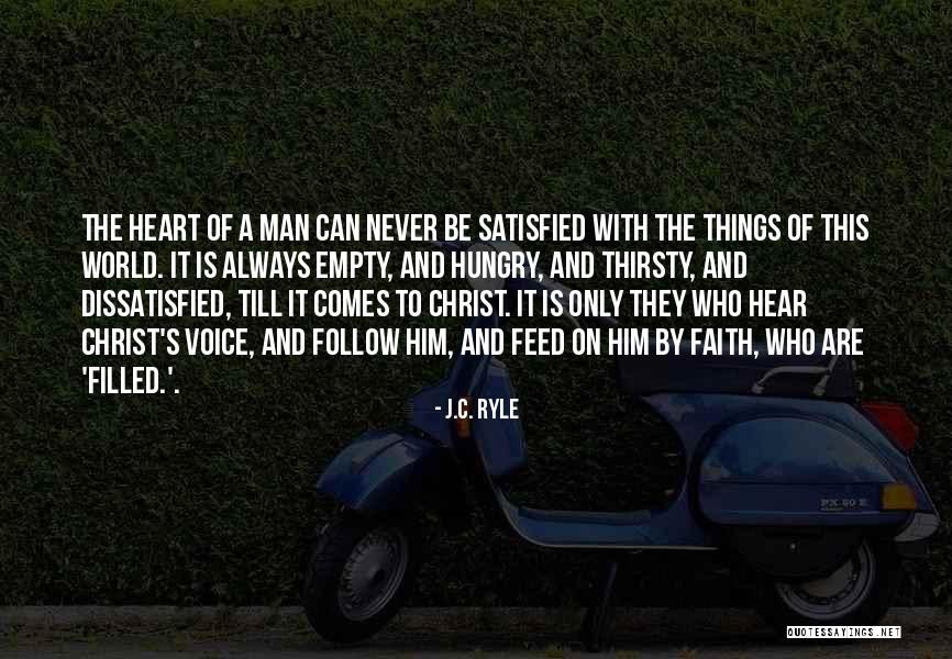 Man Never Satisfied Quotes By J.C. Ryle