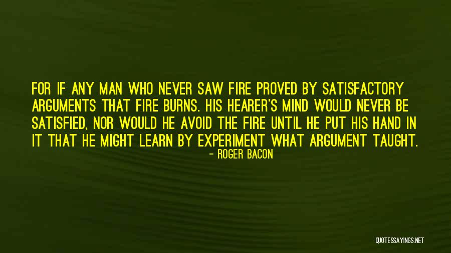 Man Never Satisfied Quotes By Roger Bacon