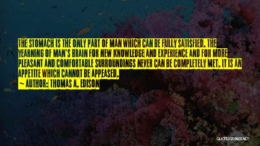 Man Never Satisfied Quotes By Thomas A. Edison