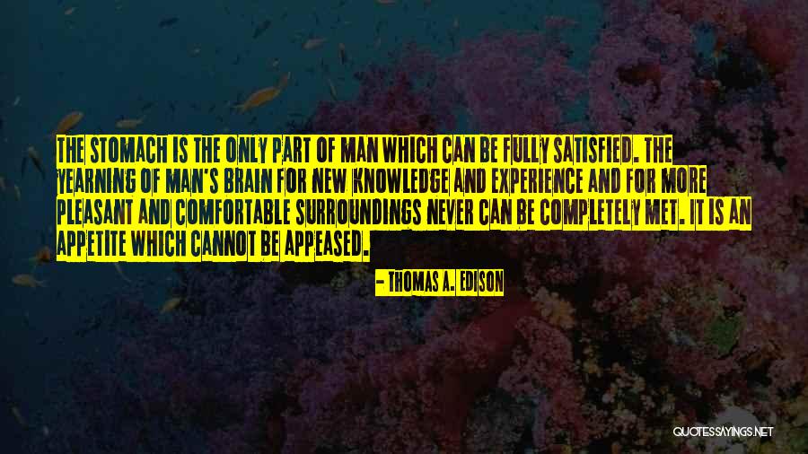 Man Never Satisfied Quotes By Thomas A. Edison