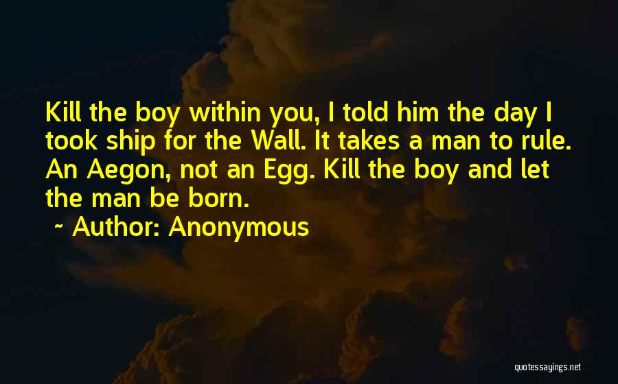 Man Not Boy Quotes By Anonymous