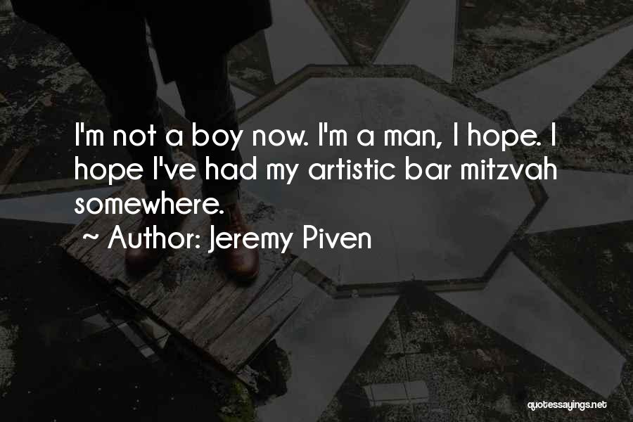 Man Not Boy Quotes By Jeremy Piven