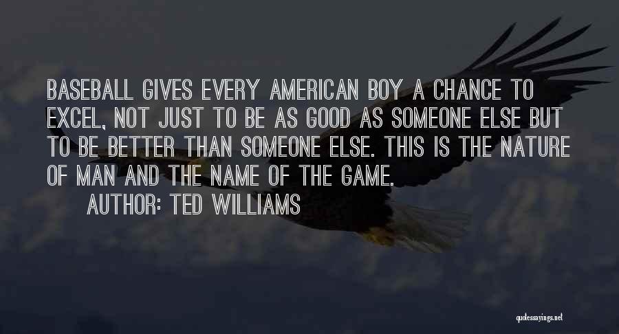 Man Not Boy Quotes By Ted Williams