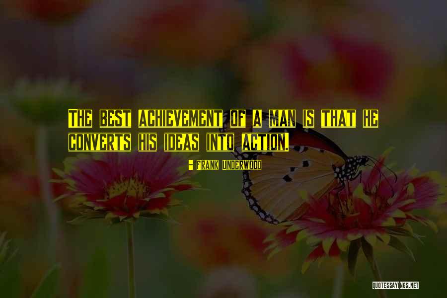 Man Of Action Quotes By Frank Underwood Man Of Action Quotes By Frank Underwood