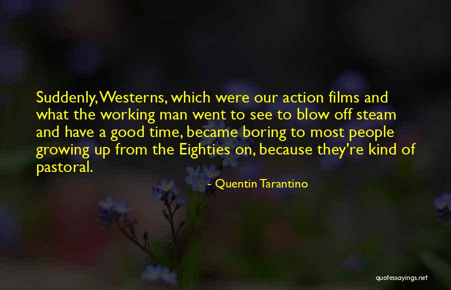 Man Of Action Quotes By Quentin Tarantino Man Of Action Quotes By Quentin Tarantino