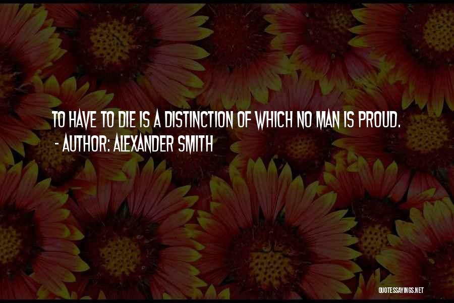 Man Of Distinction Quotes By Alexander Smith