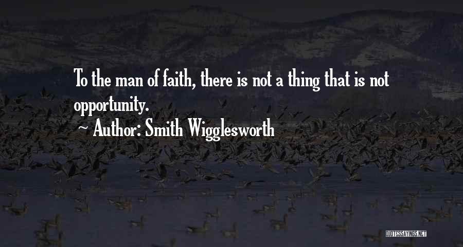 Man Of Faith Quotes By Smith Wigglesworth