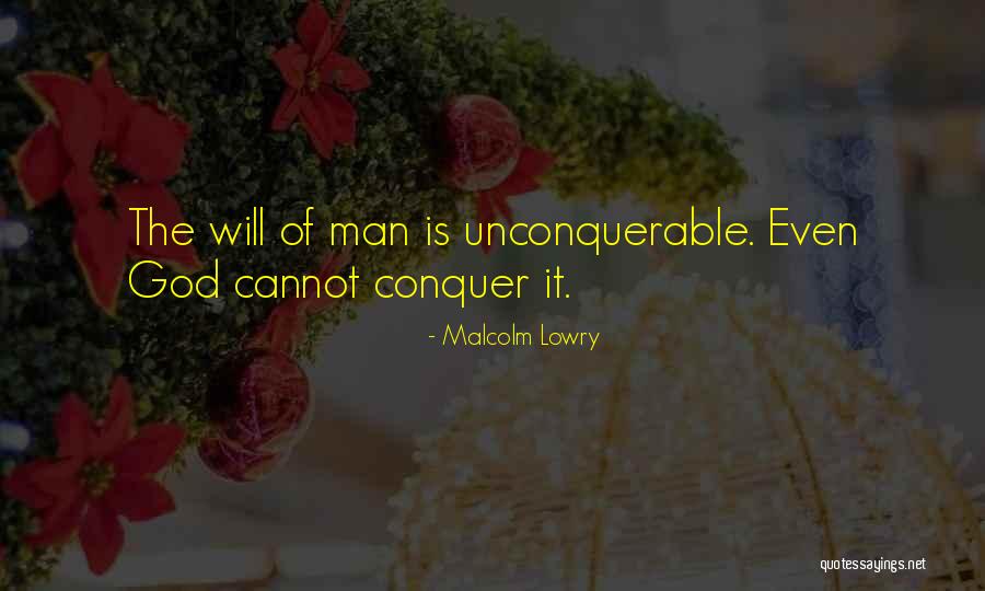 Man Of God Quotes By Malcolm Lowry Man Of God Quotes By Malcolm Lowry