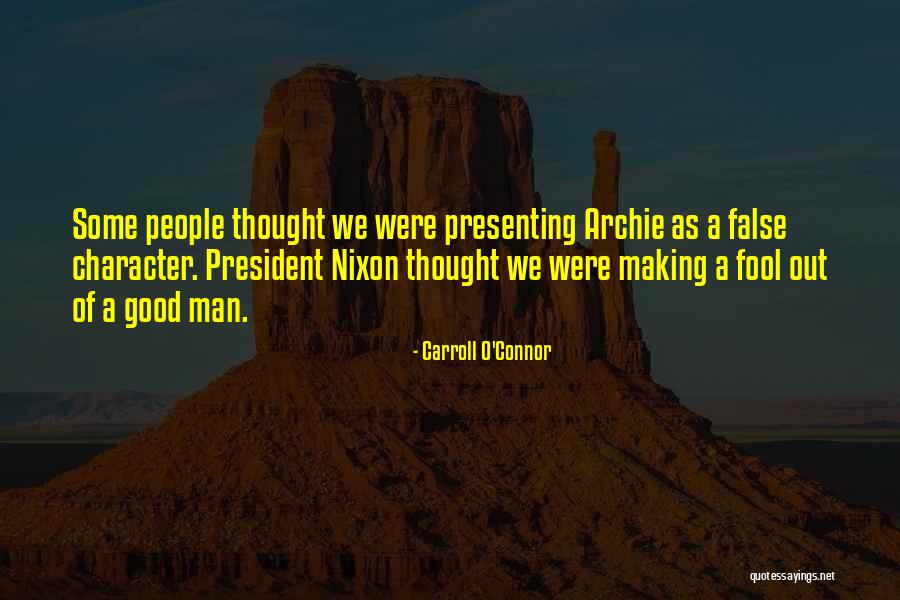 Man Of Good Character Quotes By Carroll O'Connor Man Of Good Character Quotes By Carroll O'Connor