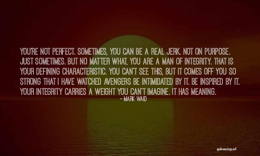 Man Of Integrity Quotes By Mark Waid