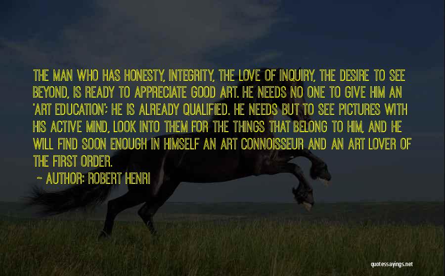 Man Of Integrity Quotes By Robert Henri Man Of Integrity Quotes By Robert Henri