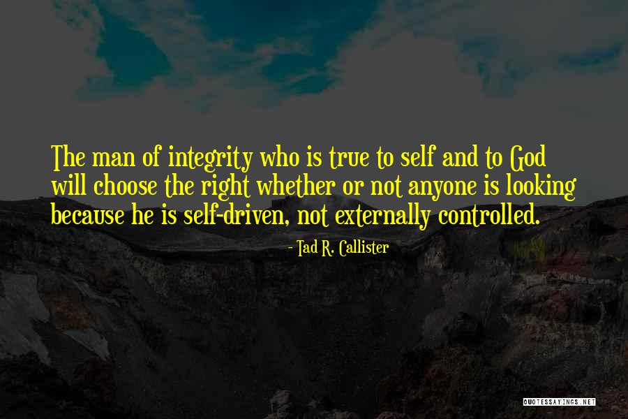 Man Of Integrity Quotes By Tad R. Callister