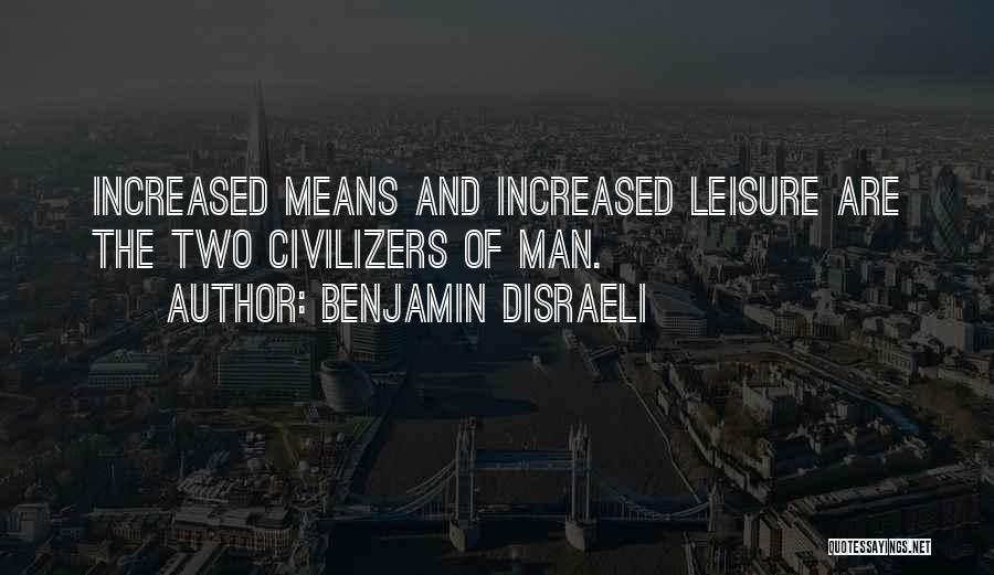 Man Of Leisure Quotes By Benjamin Disraeli