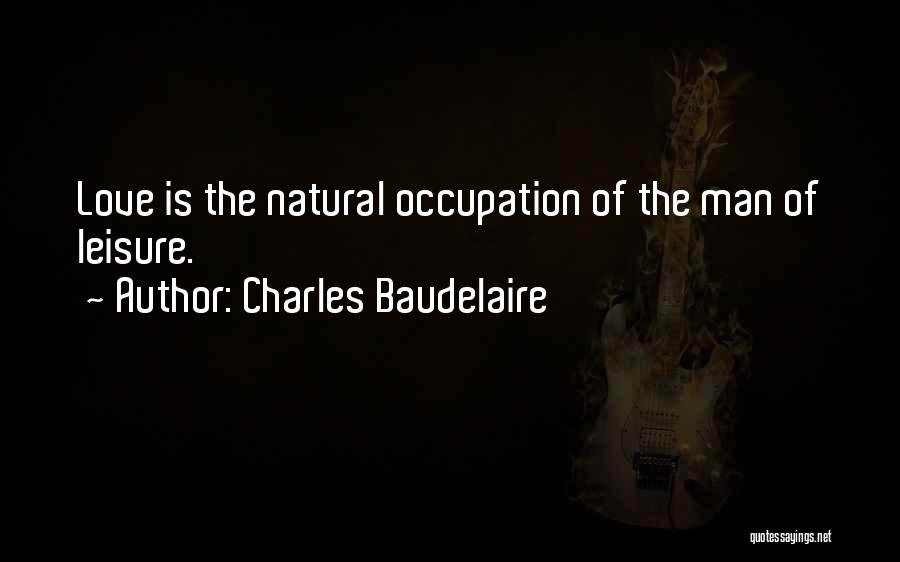 Man Of Leisure Quotes By Charles Baudelaire