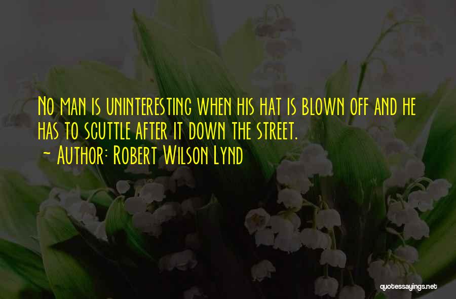 Man Of Many Hats Quotes By Robert Wilson Lynd