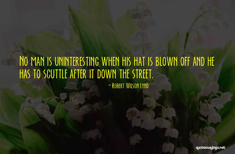 Man Of Many Hats Quotes By Robert Wilson Lynd Man Of Many Hats Quotes By Robert Wilson Lynd