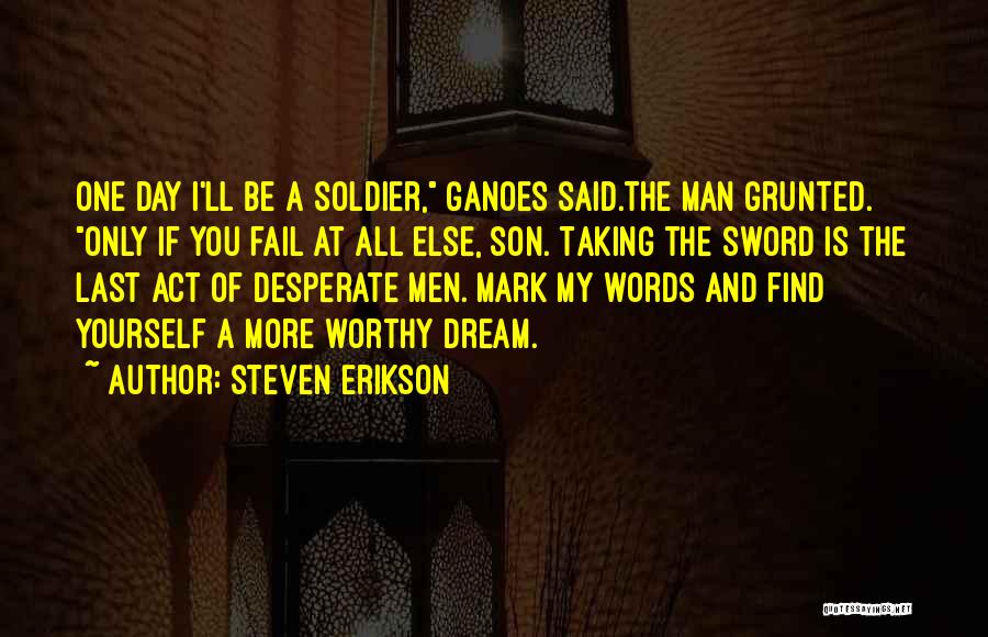 Man Of My Words Quotes By Steven Erikson