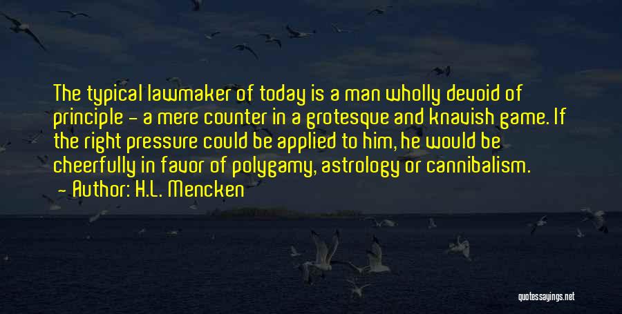 Man Of Principle Quotes By H.L. Mencken