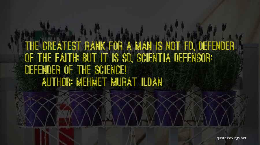 Man Of Science Man Of Faith Quotes By Mehmet Murat Ildan