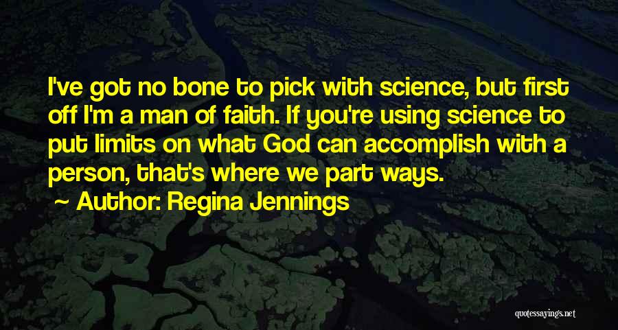 Man Of Science Man Of Faith Quotes By Regina Jennings