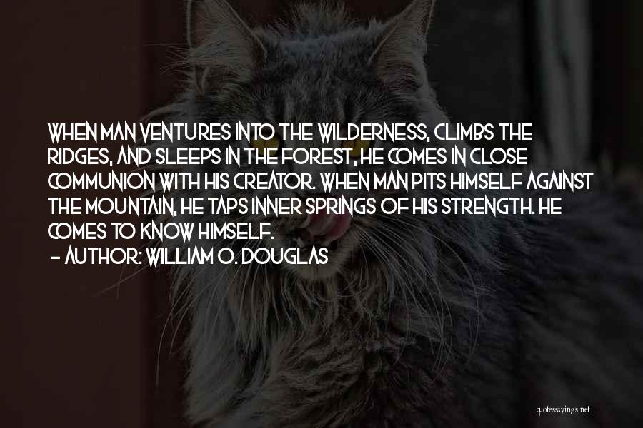 Man Of Strength Quotes By William O. Douglas