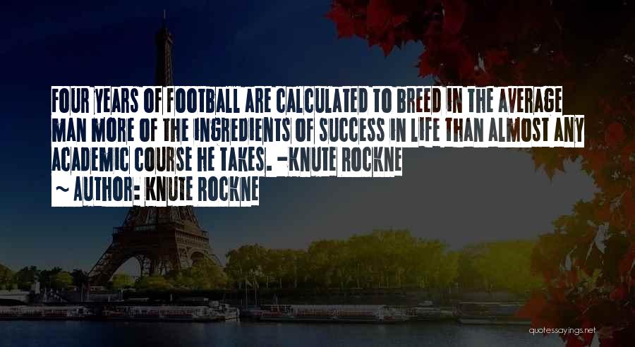 Man Of Success Quotes By Knute Rockne