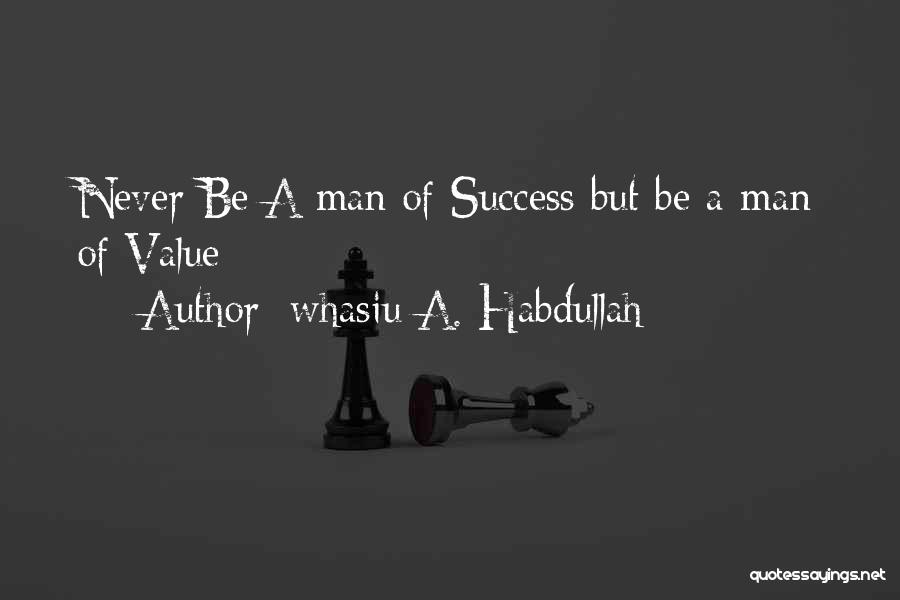 Man Of Success Quotes By Whasiu A. Habdullah