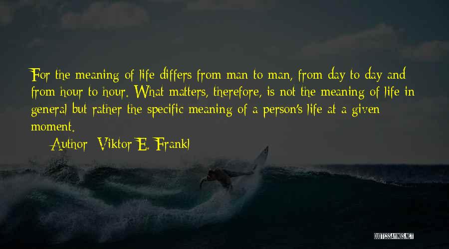 Man Of The Hour Quotes By Viktor E. Frankl