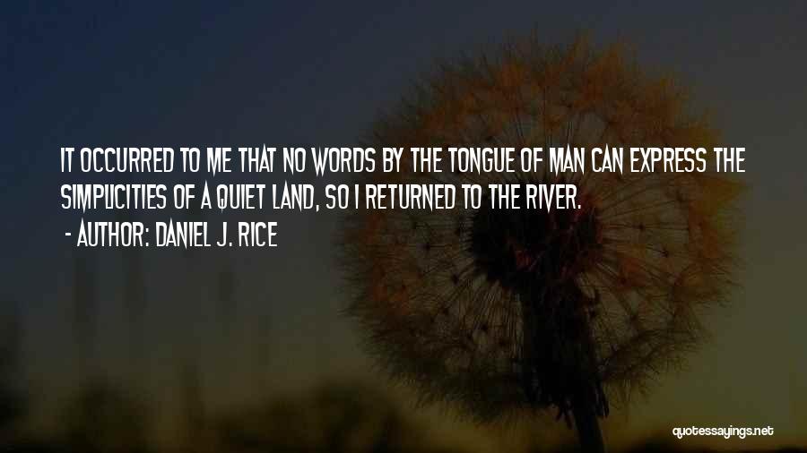 Man Of Very Few Words Quotes By Daniel J. Rice