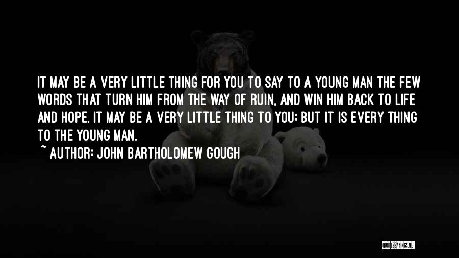 Man Of Very Few Words Quotes By John Bartholomew Gough